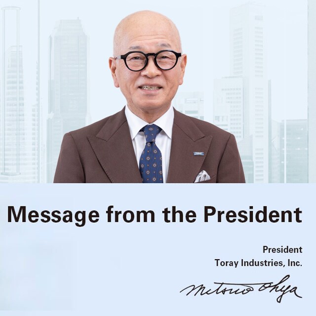 Message from the President | President Toray Industries, Inc. Mitsuo Ohya